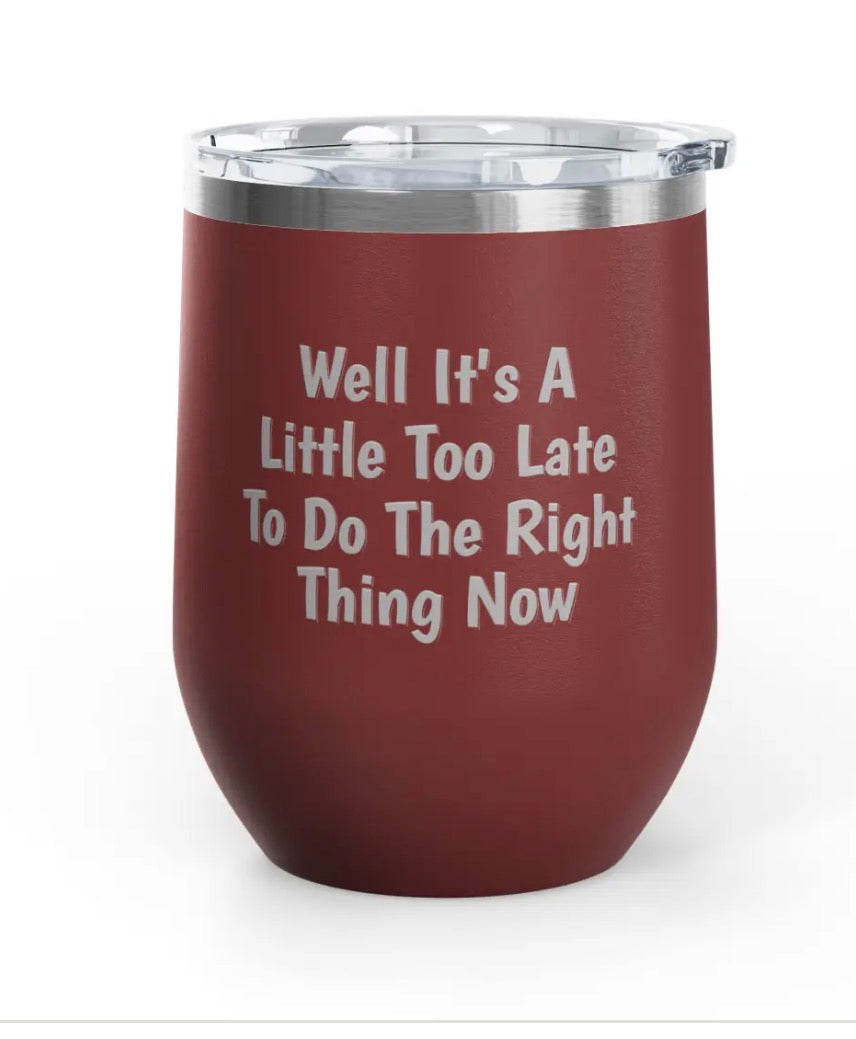 Wine Tumblers - 12 oz - Little Too Late
