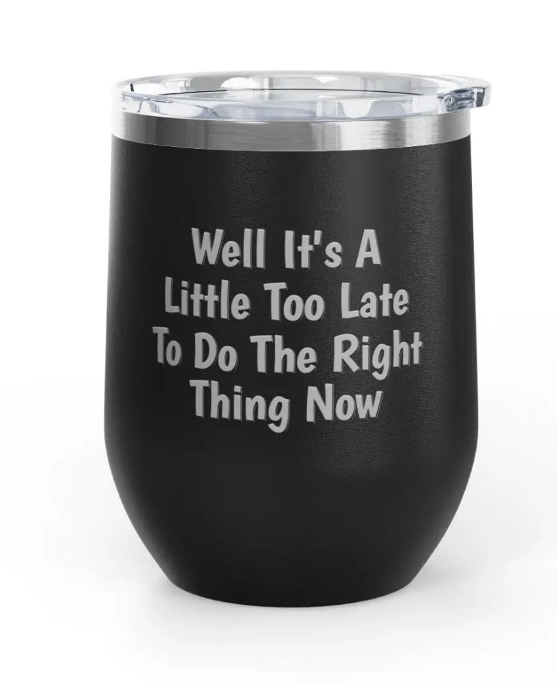 Wine Tumblers - 12 oz - Little Too Late
