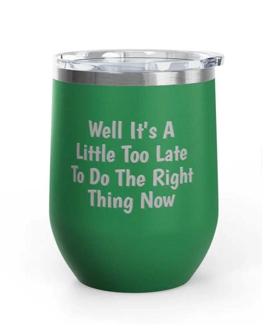 Wine Tumblers - 12 oz - Little Too Late