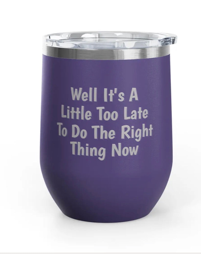 Wine Tumblers - 12 oz - Little Too Late