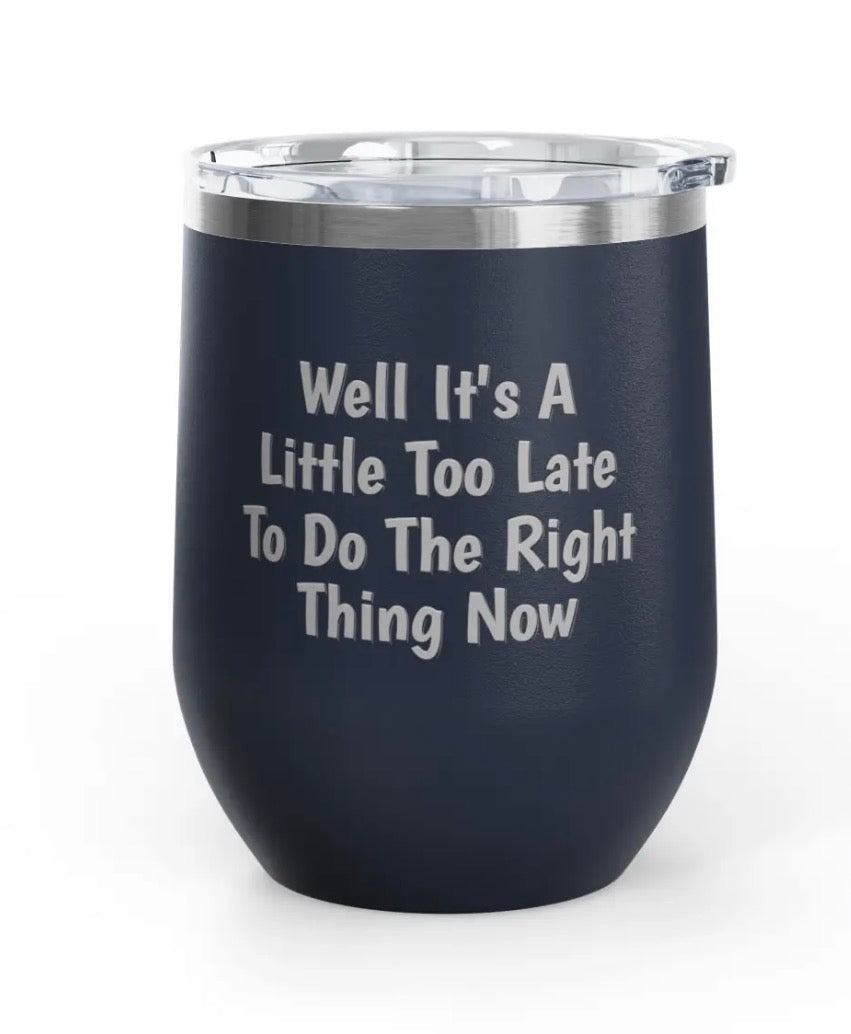 Wine Tumblers - 12 oz - Little Too Late